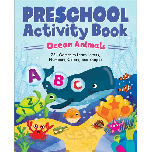 Preschool Activity Book Ocean Animals: 75 Games to Learn Letters, Numbers, Colors, and Shapes