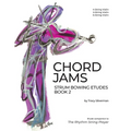 Chord Jams: Strum Bowing Etudes Book 2, 4-6 String Violin