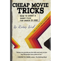 Cheap Movie Tricks: How to Shoot a Short Film for Under $2,000 (Filmmaker Gift)