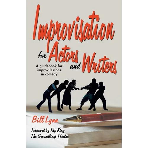 Improvisation for Actors and Writers: A Guidebook for Improv Lessons in Comedy