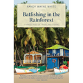 Batfishing in the Rainforest: Strange Tales of Travel and Fishing