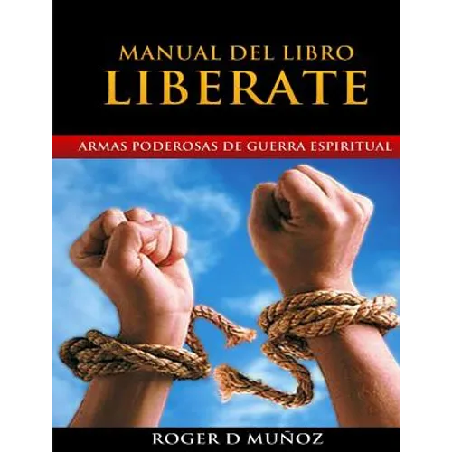 Manual del Libro Liberate: Armas Poderosas de Guerra Espiritual