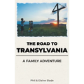 The Road To Transylvania: A Family Adventure