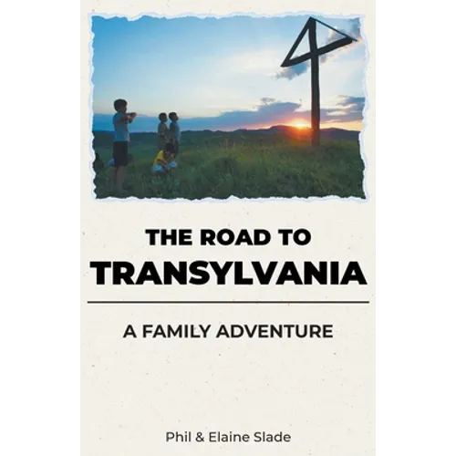 The Road To Transylvania: A Family Adventure
