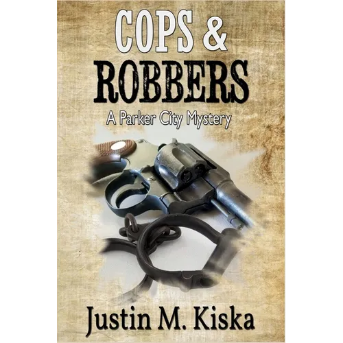 Cops & Robbers: A Parker City Mystery