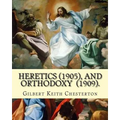 Heretics (1905).By: Gilbert Keith Chesterton, and Orthodoxy (1909). By: Gilbert Keith Chesterton: Christian apologetics