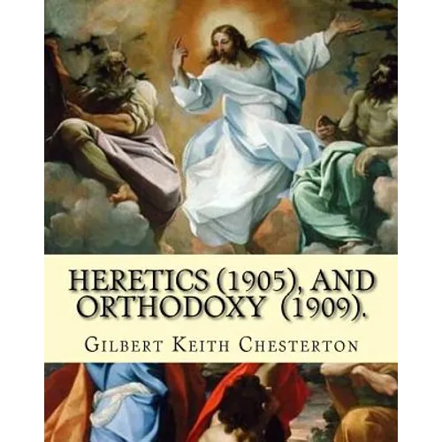 Heretics (1905).By: Gilbert Keith Chesterton, and Orthodoxy (1909). By: Gilbert Keith Chesterton: Christian apologetics