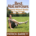 Best Ab Exercises: Abdominal Workout Routine For Core Strength And A Flat Stomach