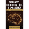 Tiredness, Chronic Fatigue & Exhaustion: Neurophysiology and Cardiovascular Risk