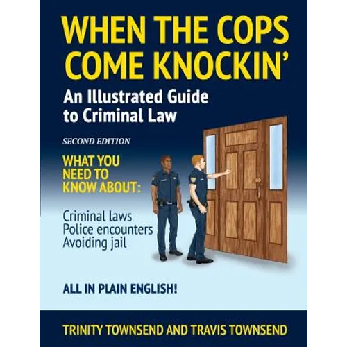 When the Cops Come Knockin': An Illustrated Guide to Criminal Law