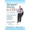 Moppin' Floors to CEO: From Hopelessness and Failure to Happiness and Success