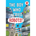 The Boy Who Cried Robots!