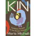 Kin: Caribbean Recipes for the Modern Kitchen