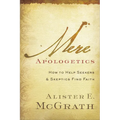 Mere Apologetics: How to Help Seekers and Skeptics Find Faith