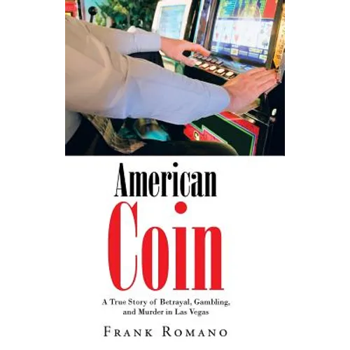 American Coin: A True Story of Betrayal, Gambling, and Murder in Las Vegas