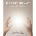 Polarity Therapy - Healing with Life Energy