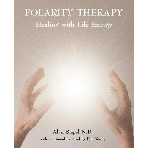 Polarity Therapy - Healing with Life Energy