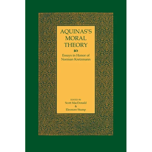Aquinas's Moral Theory: Essays in Honor of Norman Kretzmann