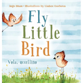 Fly, Little Bird - Vola, uccellino: Bilingual Children's Picture Book in English and Italian
