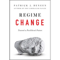 Regime Change: Toward a Postliberal Future
