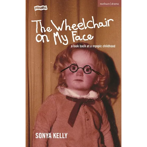 The Wheelchair on My Face: A Look Back at a Myopic Childhood