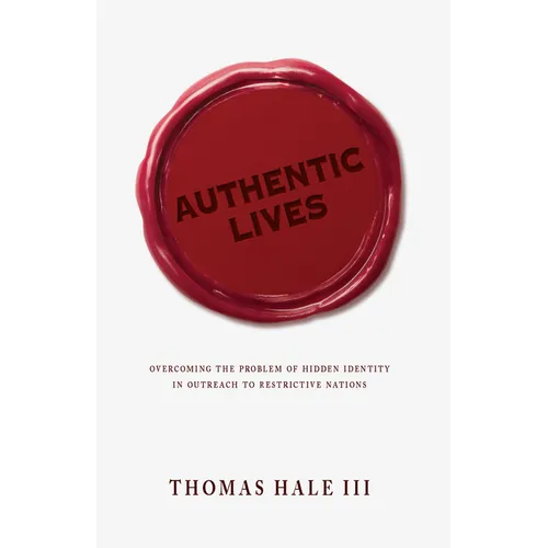 Authentic Lives: Overcoming the Problem of Hidden Identity in Outreach to Restrictive Nations