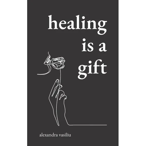 Healing Is a Gift: Poems for Those Who Need to Grow