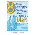 8 Things Every Boy Should Know About Being A Man