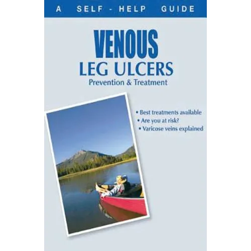 The Doctor's Guide to: Venous Leg Ulcers: Prevention and Treatment