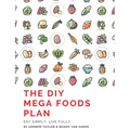 The DIY Mega Foods Plan: Eat simply. Live fully.