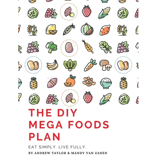 The DIY Mega Foods Plan: Eat simply. Live fully.