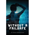 Without A Failsafe