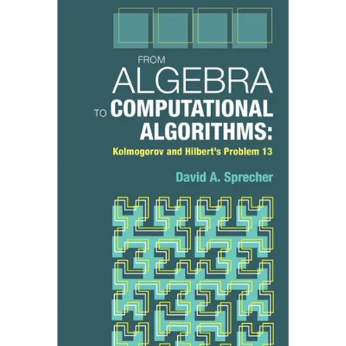 From Algebra to Computational Algorithms: Kolmogorov and Hilbert's Problem 13