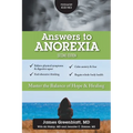 Answers to Anorexia: Master the Balance of Hope & Healing