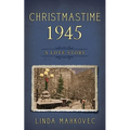 Christmastime 1945: A Love Story