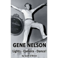Gene Nelson - Lights! Camera! Dance! (hardback)