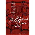 Wage Labor and Guilds in Medieval Europe