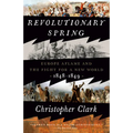 Revolutionary Spring: Europe Aflame and the Fight for a New World, 1848-1849