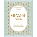 Viennese Bakery: Classic Desserts from Vienna's Café Culture