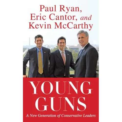 Young Guns: A New Generation of Conservative Leaders