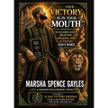 Your Victory Is In Your Mouth(TM): The Transforming Power of Believing, Speaking, and Activating God's Word