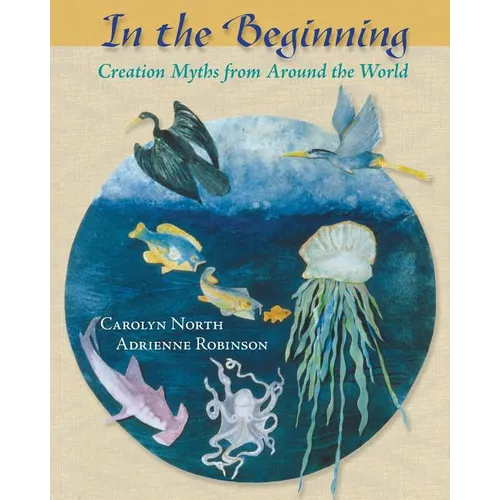 In the Beginning: Creation Myths from Around the World