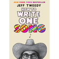 How to Write One Song: Loving the Things We Create and How They Love Us Back