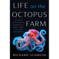 Life on the Octopus Farm: The Ethics and Future of Growing the World's Most Intelligent Invertebrate