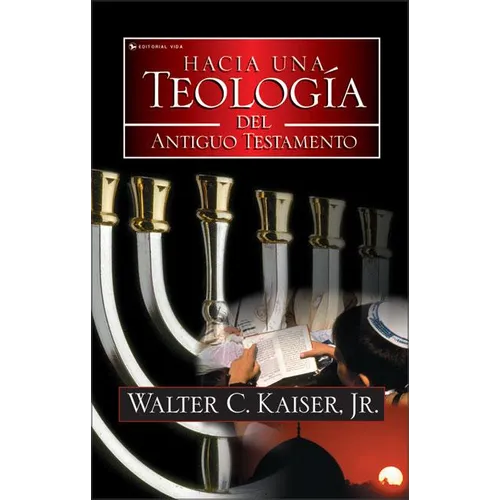 El Hacia Una Teolog��a del Antiguo Testamento = Toward an Old Testament Theology