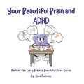 Your Beautiful Brain and ADHD