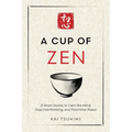 A Cup of Zen: 21 Short Stories to Calm the Mind, Stop Overthinking, and Find Inner Peace - Includes Reflections for Beginners
