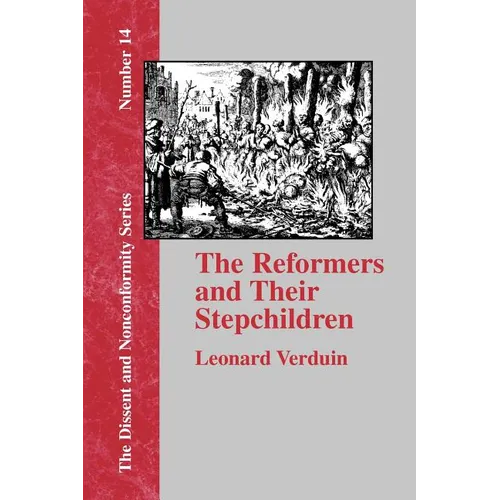 The Reformers and Their Stepchildren