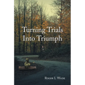 Turning Trials Into Triumph