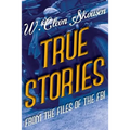 True Stories from the Files of the FBI: America's Most Notorious Gangsters, Mobsters and Mafia Members